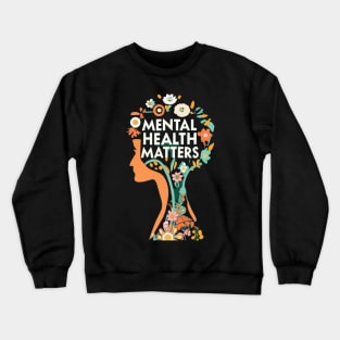 Mental health matters Crewneck Sweatshirt